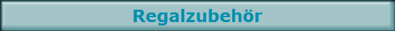Regalzubeh�r